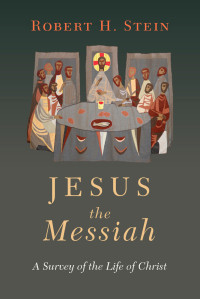 Robert H. Stein; — Jesus the Messiah