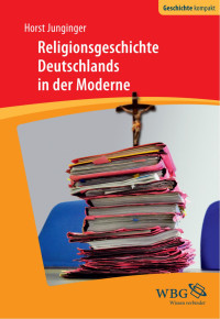 Junginger, Horst — Religionsgeschichte Deutschlands in der Moderne