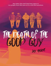 Jay Argent — The Death of the Good Guy