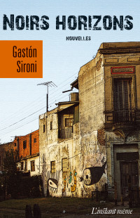 Gastón Sironi [Sironi, Gastón] — Noirs horizons