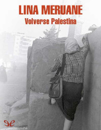 Lina Meruane — VOLVERSE PALESTINA