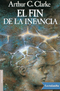 Arthur C. Clarke — El fin de la infancia