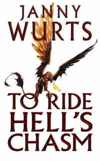 Janny Wurts — To Ride Hell's Chasm
