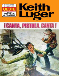 Keith Luger — ¡Canta, pistola, canta! (2ª Ed.)