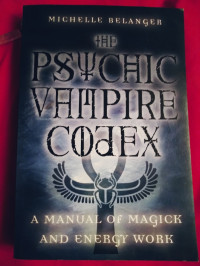 Michelle A. Belanger — The Psychic Vampire Codex (A Manual of Magick and Energy Work)