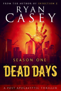 Casey, Ryan — Dead Days [Season 1]