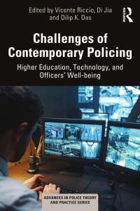 Vicente Riccio & Di Jia & Dilip K. Das — Challenges of Contemporary Policing: Higher Education, Technology, and Officers' Well-Being