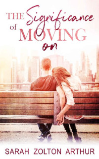 Sarah Zolton Arthur [Zolton Arthur, Sarah] — The Significance of Moving On