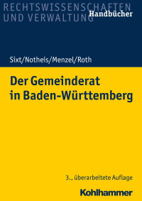 Werner Sixt & Klaus Notheis & Jörg Menzel & Eberhard Roth — Der Gemeinderat in Baden-Württemberg