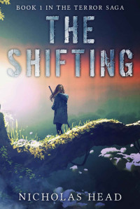 Nicholas Head — The Shifting: Book 1 in the Terror Saga