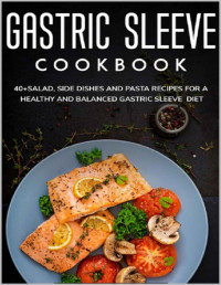 Njoku Caleb — GASTRIC SLEEVE COOKBOOK: 40+Salad, Side dishes and pasta recipes for a healthy and balanced Gastric Sleeve diet