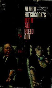 Alfred Hitchcock — Alfred Hitchcock's Let It All Bleed Out