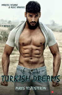 Marcel Devine, Alec Xander — Turkish Dreams: Pures Testosteron (X-World 17)