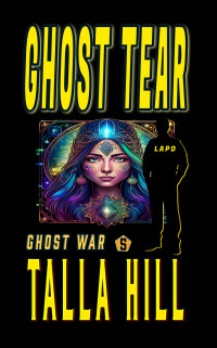 Talla Hill — Ghost War 05 Ghost Tear