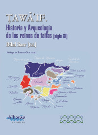 Varios. Bilal Sarr (editor) — Tawaif. Historia y arqueología de los reinos de taifas. (Siglo XI)