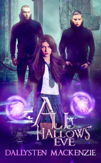 Dallysten Mackenzie [Mackenzie, Dallysten] — All Hallows' Eve (Ravensbane Academy Book 1)