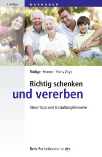 Fromm, Rüdiger, Vogt, Hans — Richtig schenken und vererben