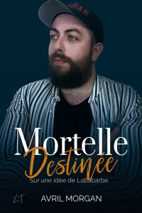 Morgan, Avril — Mortelle Destinée (French Edition)