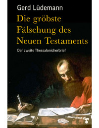 Gerd Ldemann; — Die grbste Flschung des Neuen Testaments