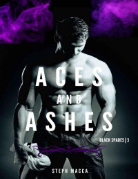 Steph Macca — Aces and Ashes: A Dark Reverse Harem Romance (Black Spades Trilogy - Book 3)