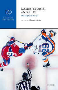 Thomas Hurka; — Games, Sports, and Play: Philosophical Essays