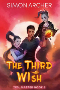 Simon Archer — The Third Wish - Yes, Master Book 3