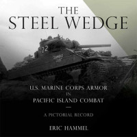 Eric Hammel — The Steel Wedge: U.S. Marine Corps Armor in Pacific Island Combat