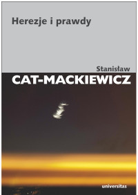 Stanisaw Cat-Mackiewicz; — Herezje i prawdy