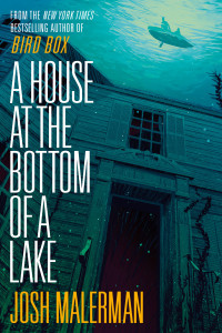 Josh Malerman; — A House at the Bottom of a Lake