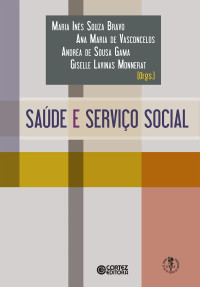 Ana Maria de Vasconcelos;Andréa de Sousa Gama;Giselle Lavinas Monnerat;Maria Inês Souza Bravo(org.) — Saúde e Serviço Social