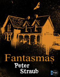 Peter Straub — Fantasmas