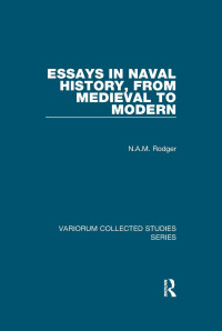 N.A.M. Rodger — Essays in Naval History, From Medieval to Modern