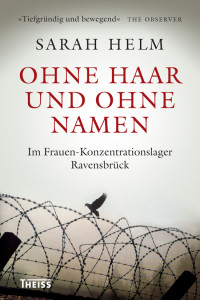 Sarah Helm; — Ohne Haar und ohne Namen