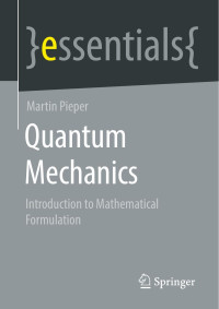 Martin Pieper — Quantum Mechanics Introduction to Mathematical Formulation