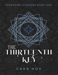 Cara Nox — The Thirteenth Key (Seraphine's Chosen Book 1)