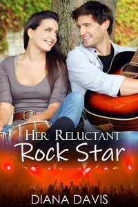 Diana Davis — Her Reluctant Rock Star (Rock 'N' Roll Romance 01)
