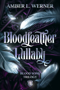 Amber L. Werner — Bloodfeather Lullaby 