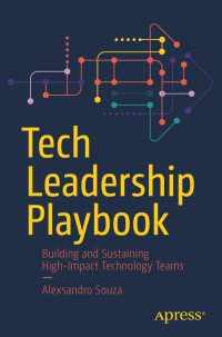 Alexsandro Souza — Tech Leadership Playbook: Building and Sustaining High-Impact Technology Teams