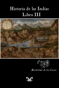 Bartolomé de las Casas — Historia De Las Indias 3