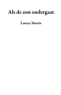 Latoya Morris — Als de zon ondergaat