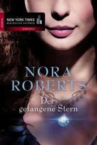 Nora Roberts — Die Sterne Mithras 02 - Der gefangene Stern