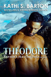 Kathi S. Barton — Theodore: Xavier’s Hatchlings ― Paranormal Dragon Shifter Romance