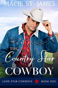 Macie St. James [St. James, Macie] — The Country Star Cowboy: A Clean, Small-Town Western Romance