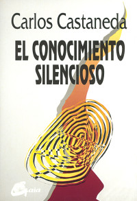 Carlos Castaneda — El conocimiento silencioso