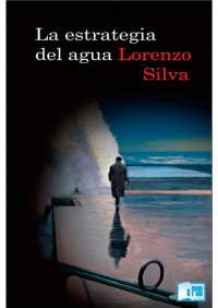 Lorenzo Silva — La estrategia del agua