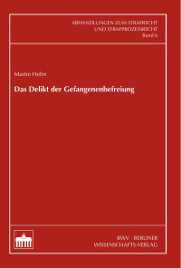 Helm, Martin — Das Delikt der Gefangenenbefreiung