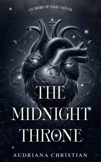 Audriana Christian — The Midnight Throne: An Heir of Time Novel