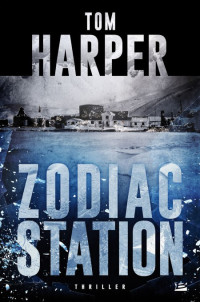 Tom Harper [Harper, Tom] — Zodiac Station