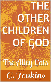 C.Jenkins — The Other Children of God: The Alley Cats
