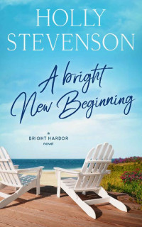 Holly Stevenson — A Bright New Beginning (Bright Harbor, Washington 03)